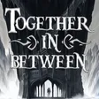 Together in Between