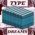 Type Dreams