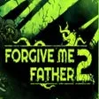 Forgive Me Father 2