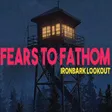Fears to Fathom - Ironbark Lookout
