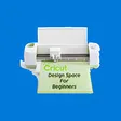 Cricut Design Space For Beginners