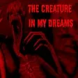 The Creature In My Dreams