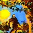 The Doom Of The Pond