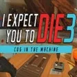 I Expect You to Die 3: Cog in the Machine