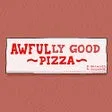 Awfully Good Pizza