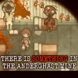 There is Something in the Anderghast Mine