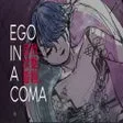 Ego In A Coma (èªæãç¶æãæç¡ã)