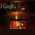 I Caught Santa Claus