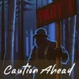 Caution Ahead: Part 1