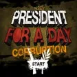 President for a Day - Corruption