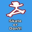 Skate or Dont