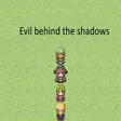 Evil behind the shadows