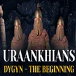 URAANKHIANS Dygyn - The Beginning