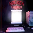 Broken Through