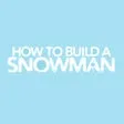 How To Build A Snowman