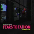 Fears to Fathom