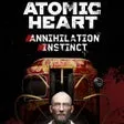 Atomic Heart - Annihilation Instinct