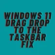 Windows 11 Drag & Drop to the Taskbar (Fix)